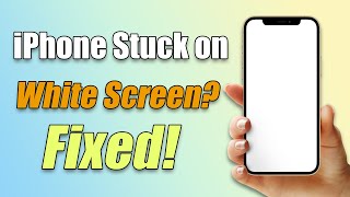 (✔️iOS 18 Supported!) 🔥3 Ways to Fix iPhone Stuck on White Screen?