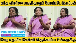 எந்த விமர்சனம் வந்தாலும் தட்டி விட்டு  போயிட்டே இருப்பேன், வேற ஏதாச்சு கேள்வி இருக்காப்பா உங்களுக்கு