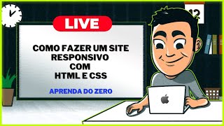 LIVE #27 - Como fazer um site responsivo com HTML e CSS