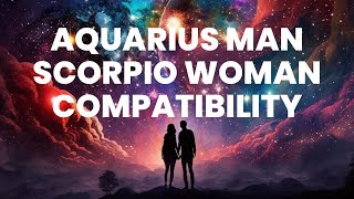 Aquarius Man and Scorpio Woman Compatibility: A Passionate Connection of Originality and Resilience