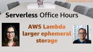 AWS Lambda larger ephemeral storage | Serverless Office Hours