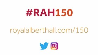 #RAH150 – What does the Royal Albert Hall mean to you?