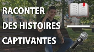 Comment RACONTER des HISTOIRES et améliorer son STORYTELLING