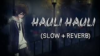 Hauli Hauli Bhul Javage   |  Slowed +  Reverb  |  Lofi Sad Songs | By Music X