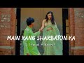 main rang sharbaton ka slowed reverb love song lofi