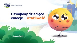 Jak wspierać i pielęgnować wrażliwość dziecka?