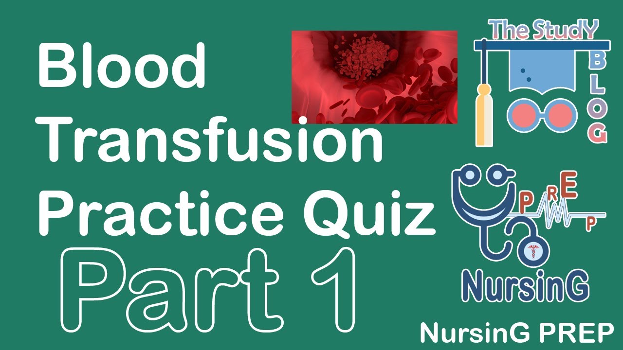 Blood Transfusion MCQ 1 | NursinG PREP | Nursing Preparation | The ...