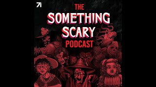 323: Guilt Trip To Hell // The Something Scary Podcast | Snarled