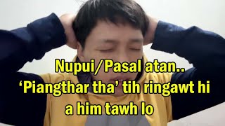 Nupui/Pasal atan Piangthar ringawt a him tawh lo...