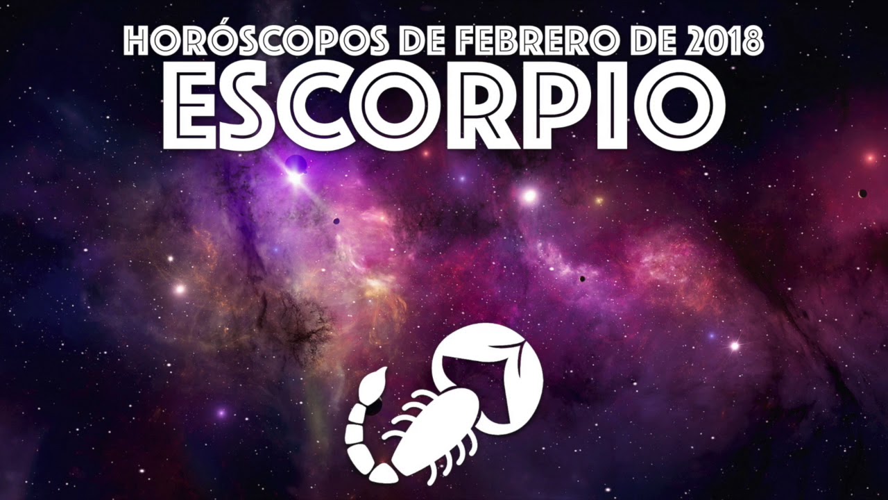 HORÓSCOPO ESCORPIO ☆ Febrero 2018 - YouTube