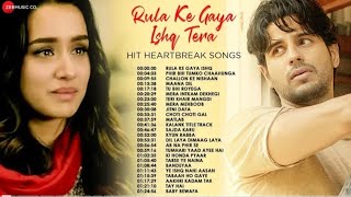 Rula Ke Gaya Ishq Tera Hit Heartbreak Songs | Phir Bhi Tumko Chaahunga, Challon Ke Nishaan & More