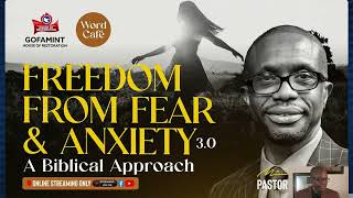 GOFAMINT HOR | FREEDOM FROM FEAR AND ANXIETY | WORD CAFE 3.0 | Friday | 02/21/2025