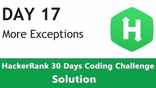 Day 17 - More Exceptions Clarified and Coded With Python - HackerRank Solution