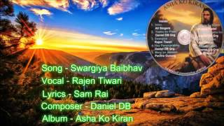 Swargiya baibhav Nepali Christian Song by Rajen Tiwari