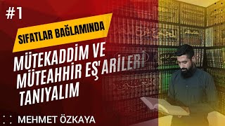 #1) Mütekaddim ve müteahhir eş'arileri tanıyalım {Mehmet ÖZKAYA}