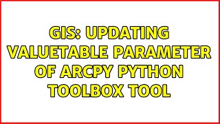 GIS: Updating ValueTable parameter of ArcPy Python Toolbox tool