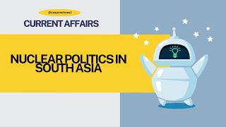 3.9 NUCLEAR POLITICS IN SOUTH ASIA | GLOBAL ISSUES | CURRENT AFFAIRS | CSS EXAM | CSS PMS TIMES