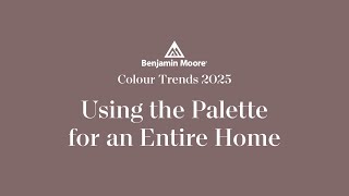 Using Color Trends 2025 In A Whole Home Paint Color Palette Benjamin