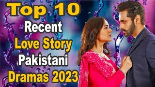 Top 10 Recent Love Story Pakistani Dramas 2023 | Pak Drama TV
