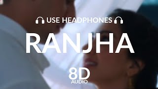 Ranjha (8D AUDIO) | Shershaah | Sidharth – Kiara | B Praak | Jasleen Royal | Anvita Dutt