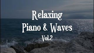 Relaxing Piano \u0026 Waves Vol. 2: Ocean Serenity to Soothe Your Soul