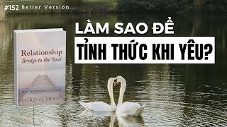 Làm sao để có thể Tỉnh Thức trong khi Yêu? Sách Relationship - Bridge to the Soul