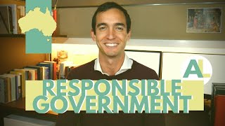 RESPONSIBLE GOVERNMENT in AUSTRALIA: What is it? How does it work? | AUSSIE LAW