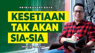 Kesetiaan Tak Akan Sia-Sia (Kejadian 10) - Petrus Kwik |  BIBLE EVERY DAY