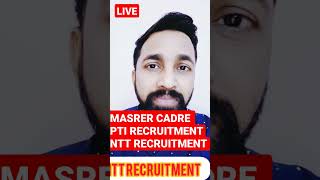 MASTER CADRE RECRUITMENT AND NTT RECRUITMENT PTI RECRUITMENT UPDATE || #gillzmentor