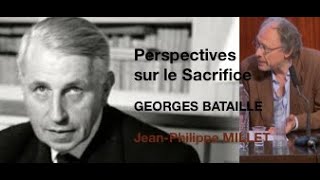 Perspectives sur le sacrifice, 1- Georges Bataille / Jean-Philippe Millet