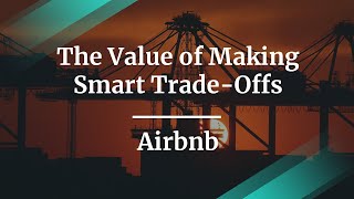 The Value of Making Smart Trade-Offs by Airbnb Product Manager