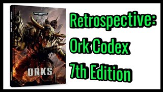 Ork Codex 7th Edition Retrospective