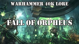 WARHAMMER 40K LORE: THE FALL OF ORPHEUS CAMPAIGN