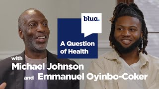 Michael Johnson x Emmanuel Oyinbo-Coker: A Question of Health