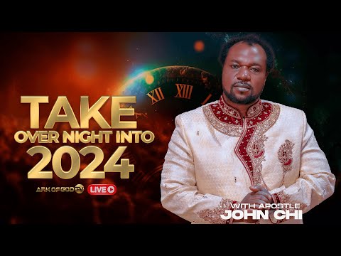 LIVE TAKE OVER NIGHT BROADCAST WITH APOSTLE JOHN CHI INTO 2024