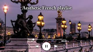 Aesthetic French playlist ~ songs to relax with French vibes | french