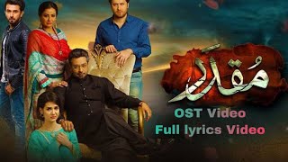 Muqadar OST | Lyrics Video | Sahir Ali bagga and Sehar