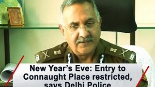 New Year’s Eve: Entry to Connaught Place restricted, says Delhi Police  - ANI News