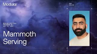 Modular Tech Talk: Mammoth Serving