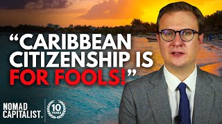 “Caribbean Citizenship is for Fools!”