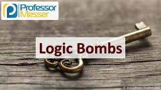 Logic Bombs - SY0-601 CompTIA Security+ : 1.2