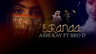 ERANAA Official Music Video. Ashi Kay Ft. Bro D