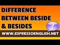 Difference Between Beside and Besides - Confusing English Words