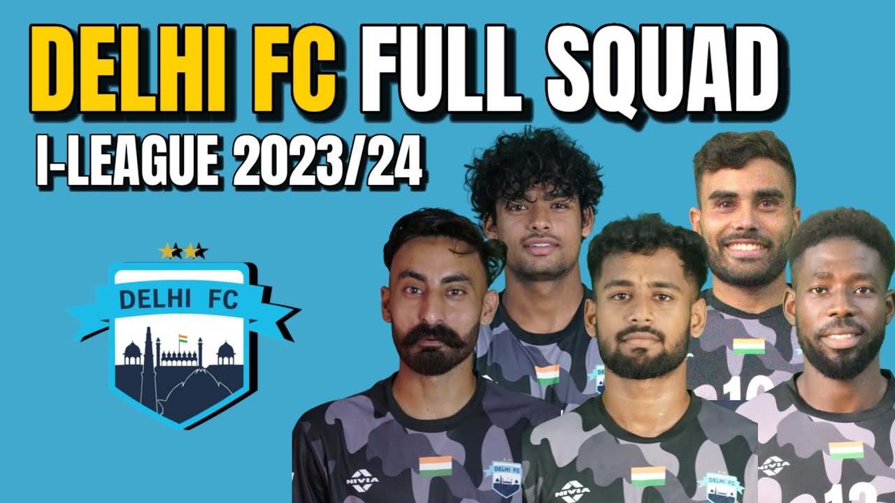 Delhi FC Squad | I League 2023/24 - YouTube