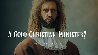 A Good Christian Minister? | Pastor Fred Bekemeyer