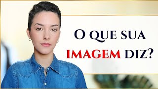 O QUE SUA IMAGEM DIZ SOBRE VOCÊ?