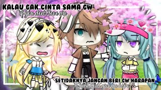 •kalau gak cinta sama gw setidaknya jangan beri gw harapan•//part 2(TAMAT)//glmm//gacha life