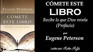 RECIBE LO QUE DIOS REVELA | Eugene Peterson: Cómete este Libro - Prefacio (Audiolibro)