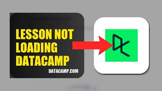 How To Fix Lesson Not Loading On Datacamp 2026 Quick Fix