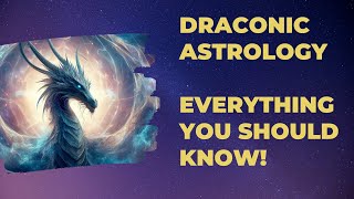 Draconic Astrology - Unlocking the Mysteries of the Stars